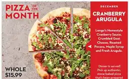 Longo's Homestyle Cranberry Sauce, Crumbled Goat Cheese, Roasted Pecans, Maple Syrup and Fresh Arugula offer