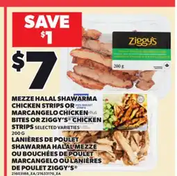 Independent Grocer MEZZE HALAL SHAWARMA CHICKEN STRIPS OR MARCANGELO CHICKEN BITES OR ZIGGY'S CHICKEN STRIPS, 200 G offer