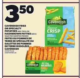 Independent Grocer CAVENDISH FRIES OR SPECIALTY POTATOES, 400-750 G OR HASHBROWN PATTIES, 600 G offer