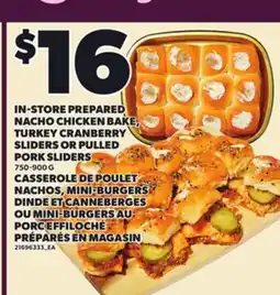 Independent Grocer IN-STORE PREPARED NACHO CHICKEN BAKE, TURKEY CRANBERRY SLIDERS OR PULLED PORK SLIDERS, 750-900 G offer