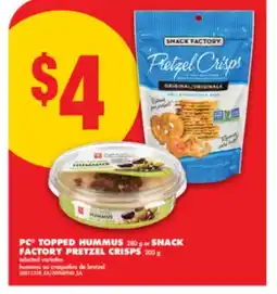 No Frills PC TOPPED HUMMUS, 280 g or SNACK FACTORY PRETZEL CRISPS, 200 g offer