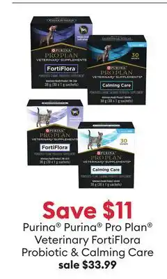 Petsmart Save $11 Purina Purina Pro Plan Veterinary FortiFlora Probiotic & Calming Care offer