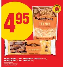No Frills ARMSTRONG or PC SHREDDED CHEESE, 250-320 g, ARMSTRONG or PC CHEESE, 400 g offer
