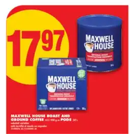No Frills MAXWELL HOUSE ROAST AND GROUND COFFEE, 631-900 g or PODS, 30' s offer