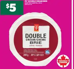 Real Canadian Superstore PC DOUBLE CREAM BRIE, 200 G offer