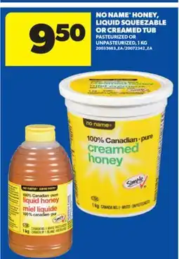 Real Canadian Superstore NO NAME HONEY, LIQUID SQUEEZABLE OR CREAMED TUB, 1 KG offer