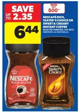 Real Canadian Superstore NESCAFÉ RICH, TASTER'S CHOICE OR SWEET & CREAMY INSTANT COFFEE, 144-351 G offer