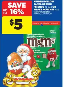 Real Canadian Superstore KINDER HOLLOW SANTA OR MINI FRIENDS, 70-120 G OR M&M'S POUCHES, 165 G offer