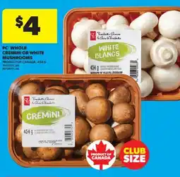 Real Canadian Superstore PC WHOLE CREMINI OR WHITE MUSHROOMS, 454 G offer