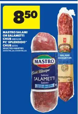 Real Canadian Superstore MASTRO SALAMI OR SALAMETTI CHUB 300 G OR PC SPLENDIDO CHUB 225 G offer