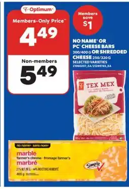 Real Canadian Superstore NO NAME OR PC CHEESE BARS, 300/400 G OR SHREDDED CHEESE, 250/320 G offer