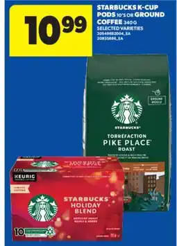 Real Canadian Superstore STARBUCKS K-CUP PODS, 10' S OR GROUND COFFEE, 340 G offer