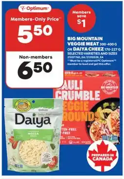 Real Canadian Superstore BIG MOUNTAIN VEGGIE MEAT, 300-400 G OR DAIYA CHEEZ, 170-227 G offer