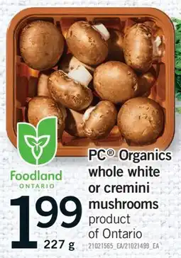 Fortinos PC ORGANICS WHOLE WHITE OR CREMINI MUSHROOMS, 227 g offer