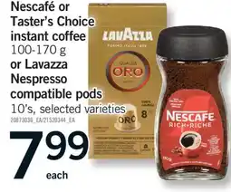 Fortinos NESCAFÉ OR TASTER'S CHOICE INSTANT COFFEE 100-170 G OR LAVAZZA NESPRESSO COMPATIBLE PODS 10'S offer