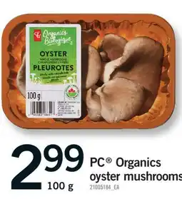 Fortinos PC ORGANICS OYSTER MUSHROOMS, 100 g offer