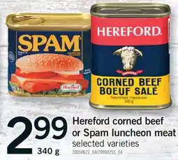 Fortinos HEREFORD CORNED BEEF OR SPAM LUNCHEON MEAT, 340 G offer