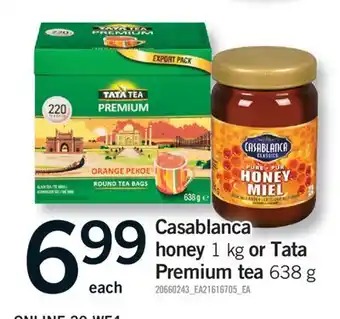 Fortinos CASABLANCA HONEY, 1 KG OR TATA PREMIUM TEA, 638 G offer
