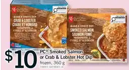 Fortinos PC SMOKED SALMON OR CRAB & LOBSTER HOT DIP, 360 G offer