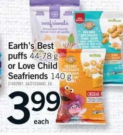 Fortinos EARTH'S BEST PUFFS 44-78 G OR LOVE CHILD SEAFRIENDS 140 G offer