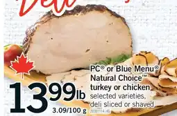 Fortinos PC OR BLUE MENU NATURAL CHOICE TURKEY OR CHICKEN, 3.09/100 G offer