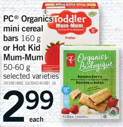 Fortinos PC ORGANICS MINI CEREAL BARS, 160 G OR HOT KID MUM-MUM, 50-60 G offer