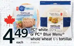 Fortinos PC WHITE, 10'S OR PC BLUE MENU WHOLE WHEAT, 6'S TORTILLAS offer