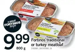 Fortinos FORTINOS TRADITIONAL OR TURKEY MEATLOAF, 800 G offer