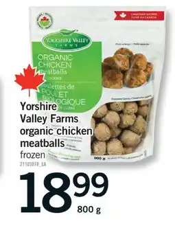 Fortinos YORSHIRE VALLEY FARMS ORGANIC CHICKEN MEATBALLS, 800g offer