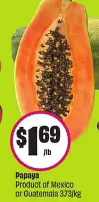 Chalo FreshCo Papaya Product of Mexico or Guatemala 3.73/kg offer