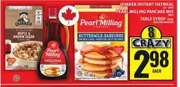 Food Basics QUAKER INSTANT OATMEAL, PEARL MILLING PANCAKE MIX, TABLE SYRUP offer