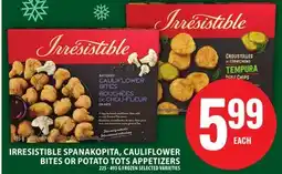 Food Basics IRRESISTIBLE SPANAKOPITA, CAULIFLOWER BITES OR POTATO TOTS APPETIZERS offer