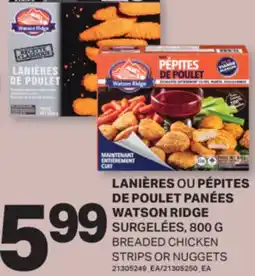 L'Intermarché LANIÈRES OU PÉPITES DE POULET PANÉES WATSON RIDGE │ BREADED CHICKEN STRIPS OR NUGGETS, 800 G offer