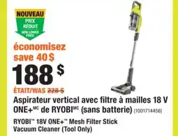 Home Depot RYOBI 18V ONE+ Mesh Filter Stick Vacuum Cleaner offer