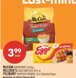 Shoppers Drug Mart McCAIN SUPERFRIES (650g), KELLOGG'S EGGO WAFFLES (8's) or PILSBURY TOASTER STRUDEL (6's) offer