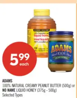 Shoppers Drug Mart ADAMS 100% NATURAL CREAMY PEANUT BUTTER (500g) or NO NAME LIQUID HONEY (375g - 500g) offer