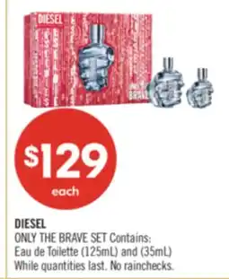 Shoppers Drug Mart DIESEL ONLY THE BRAVE SET Contains: Eau de Toilette (125mL) and (35mL) offer