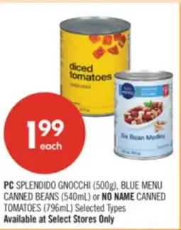 Shoppers Drug Mart PC SPLENDIDO GNOCCHI (500g), BLUE MENU CANNED BEANS (540mL) or NO NAME CANNED TOMATOES (796mL) offer