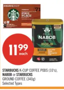 Shoppers Drug Mart STARBUCKS K-CUP COFFEE PODS (10's), NABOB or STARBUCKS GROUND COFFEE (340g) offer