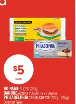 Shoppers Drug Mart NO NAME SLICES (20's), DANONE ACTIVIA YOGURT (8 x 100g) or PHILADELPHIA CREAM CHEESE (227g - 250g) offer