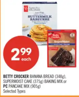 Shoppers Drug Mart BETTY CROCKER BANANA BREAD (348g), SUPERMOIST CAKE (375g) BAKING MIX or PC PANCAKE MIX (905g) offer