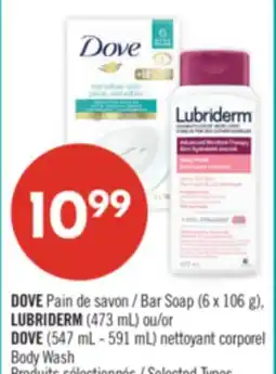 Pharmaprix DOVE Bar Soap (6 x 106 g), LUBRIDERM (473 mL) or DOVE (547 mL - 591 mL) Body Wash offer