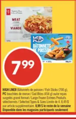 Pharmaprix HIGH LINER Fish Sticks (700 g), PC Cod Bites (454 g) or Large Frozen Entrees offer