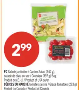 Pharmaprix PC Garden Salad (340 g), Coleslaw (397 g) Bag Product of USA or Grape Tomatoes (283 g) offer