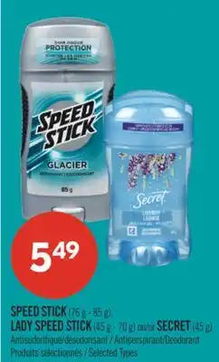 Pharmaprix SPEED STICK (76 g - 85 g), LADY SPEED STICK (45 g - 70 g) or SECRET (45 g) offer