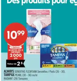 Pharmaprix ALWAYS SENSITIVE FLEXFOAM Pads (26 - 30), TAMPAX PEARL (30 - 36) or RADIANT (28) Tampons offer