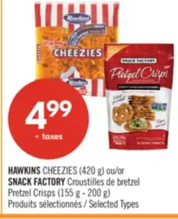 Pharmaprix HAWKINS CHEEZIES (420 g) or SNACK FACTORY Pretzel Crisps (155 g-200 g) offer