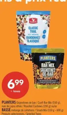 Pharmaprix PLANTERS Craft Bar Mix (550 g),Roasted Cashews (200 g) or BASSÉ Snack Mix (550 g - 600 g) offer