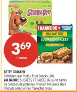 Pharmaprix BETTY CROCKER Fruit Snacks (10), VAL NATURE SUCRÉES ET SALÉES (6) or Protein (4) Snack Bars offer