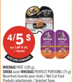 Pharmaprix WHISKAS PATÉ (100 g), SHEBA or WHISKAS PERFECT PORTIONS (75 g) Wet Cat Food offer